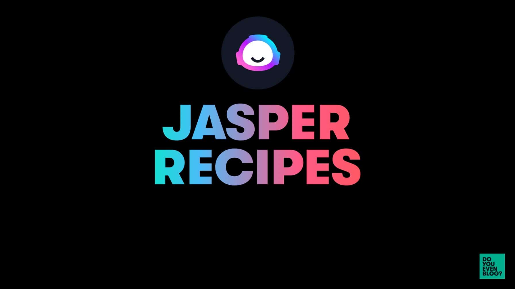 Jasper AI Recipes: A Complete Tutorial for 2022