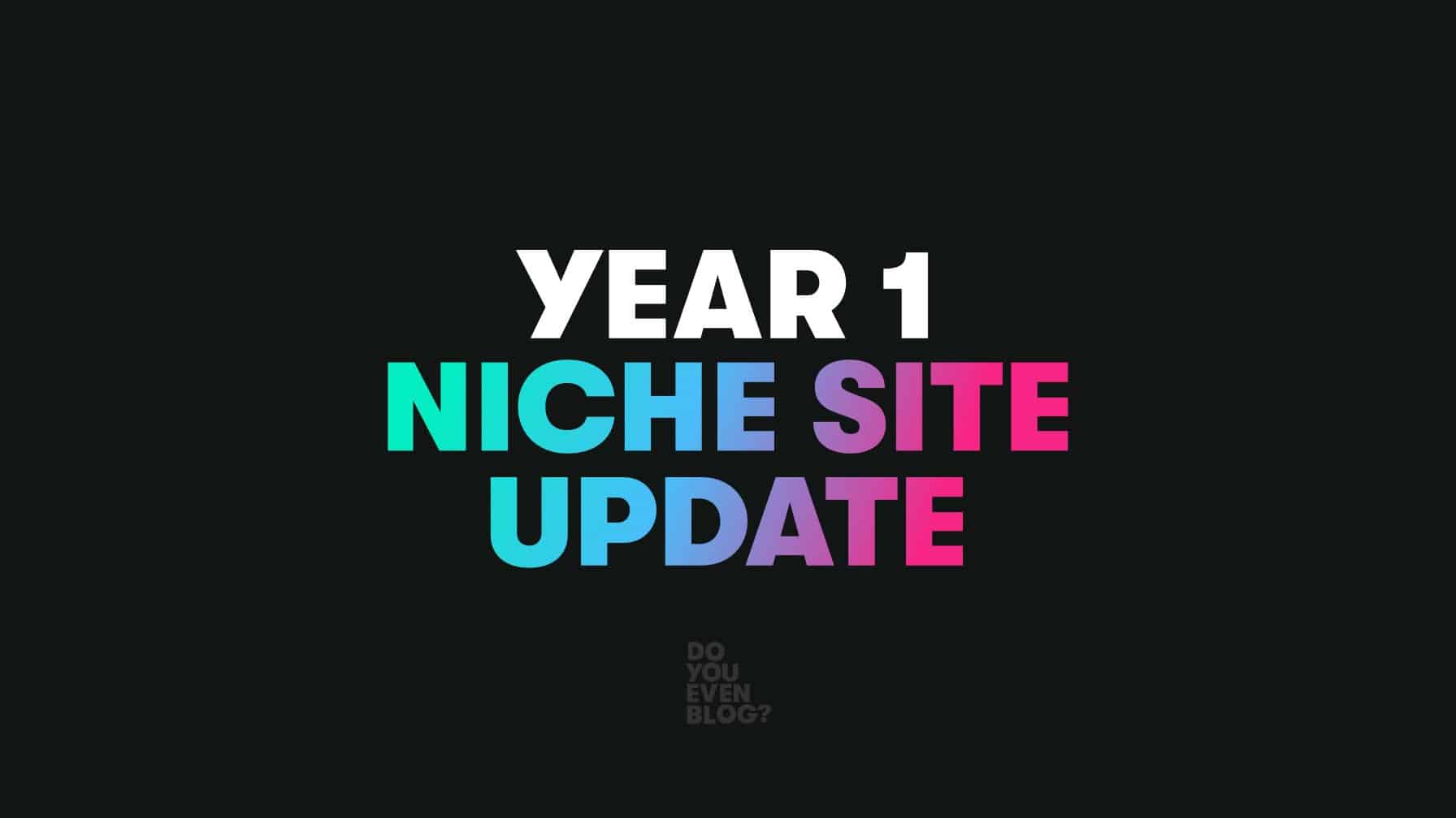 Niche Site 1-Year Update & Income Report